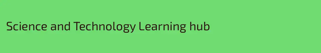 Science and Technology Learning hub
